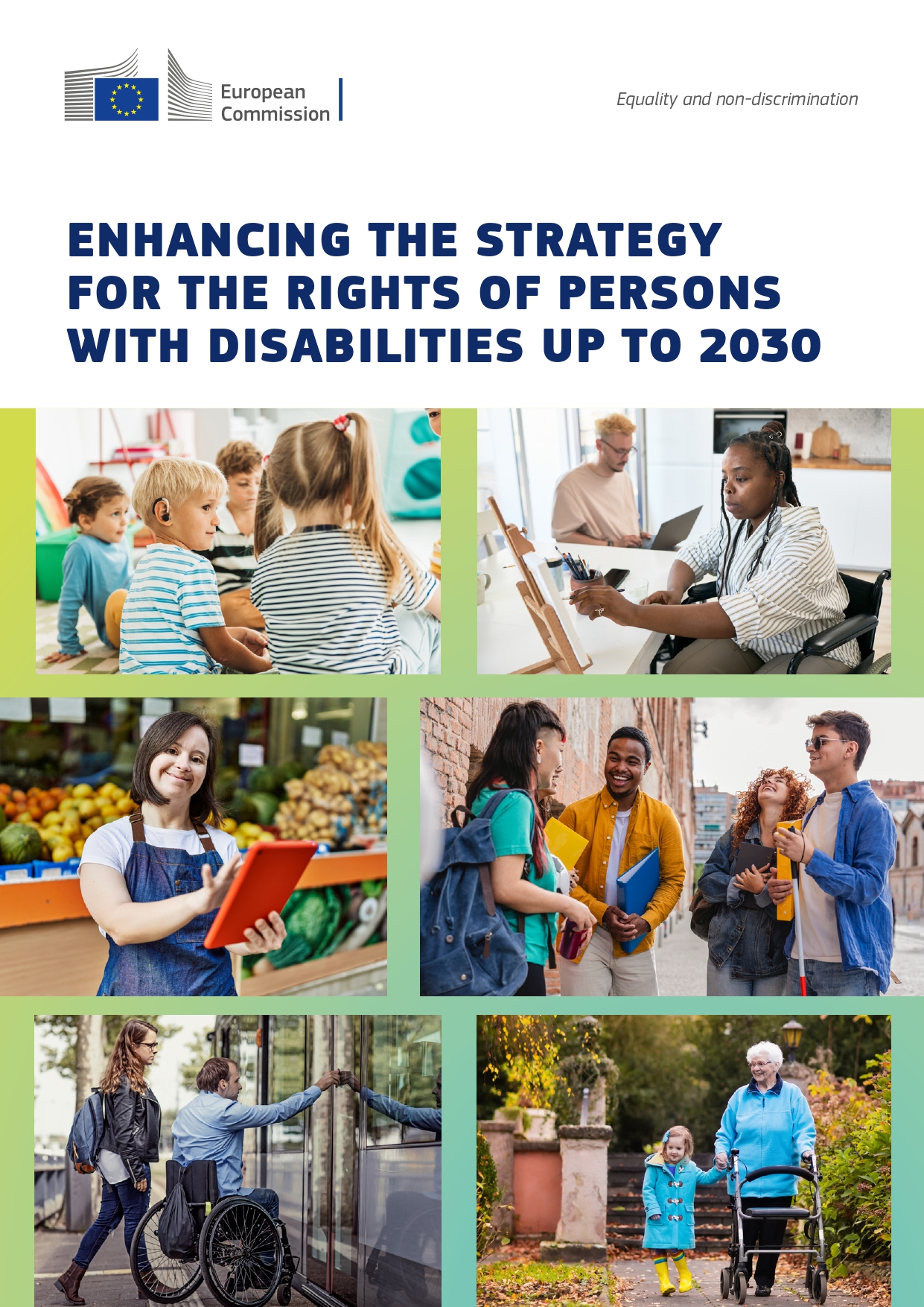  Cartaz da Comissão Europeia sobre igualdade e não discriminação. No topo, logótipo da Comissão Europeia e a expressão “Equality and non-discrimination”. No centro, texto em inglês: “Enhancing the strategy for the rights of persons with disabilities up to 2030”. A parte inferior apresenta seis fotografias de pessoas com e sem deficiência em contextos educativos, profissionais e quotidianos. European Commission poster on equality and non-discrimination. At the top, the European Commission logo and the words “Equality and non-discrimination”. In the centre, text in English: “Enhancing the strategy for the rights of persons with disabilities up to 2030”. The bottom shows six photographs of people with and without disabilities in educational, professional and everyday settings. 