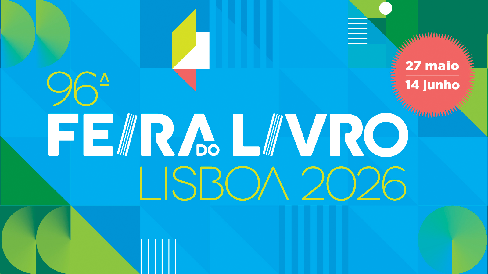  Cartaz colorido com fundo azul em tons variados e formas geométricas abstratas em verde, amarelo e azul. No centro, em letras grandes, lê-se “Feira do Livro Lisboa 2026”. À esquerda, aparece “96ª”. No canto superior direito, dentro de um círculo vermelho com contorno serrilhado, está a informação “27 maio — 14 junho”. O design inclui elementos gráficos decorativos como círculos, linhas e formas angulares, sem fotografias de pessoas. Colorful poster with blue background in varied tones and abstract geometric shapes in green, yellow and blue. In the centre, in large letters, it reads ‘Feira do Livro Lisboa 2026’. On the left is ‘96ª’. At the top right, inside a red circle with a serrated outline, is the information ‘27 May – 14 June’. The design includes decorative graphic elements such as circles, lines and angular shapes, without photographs of people. 