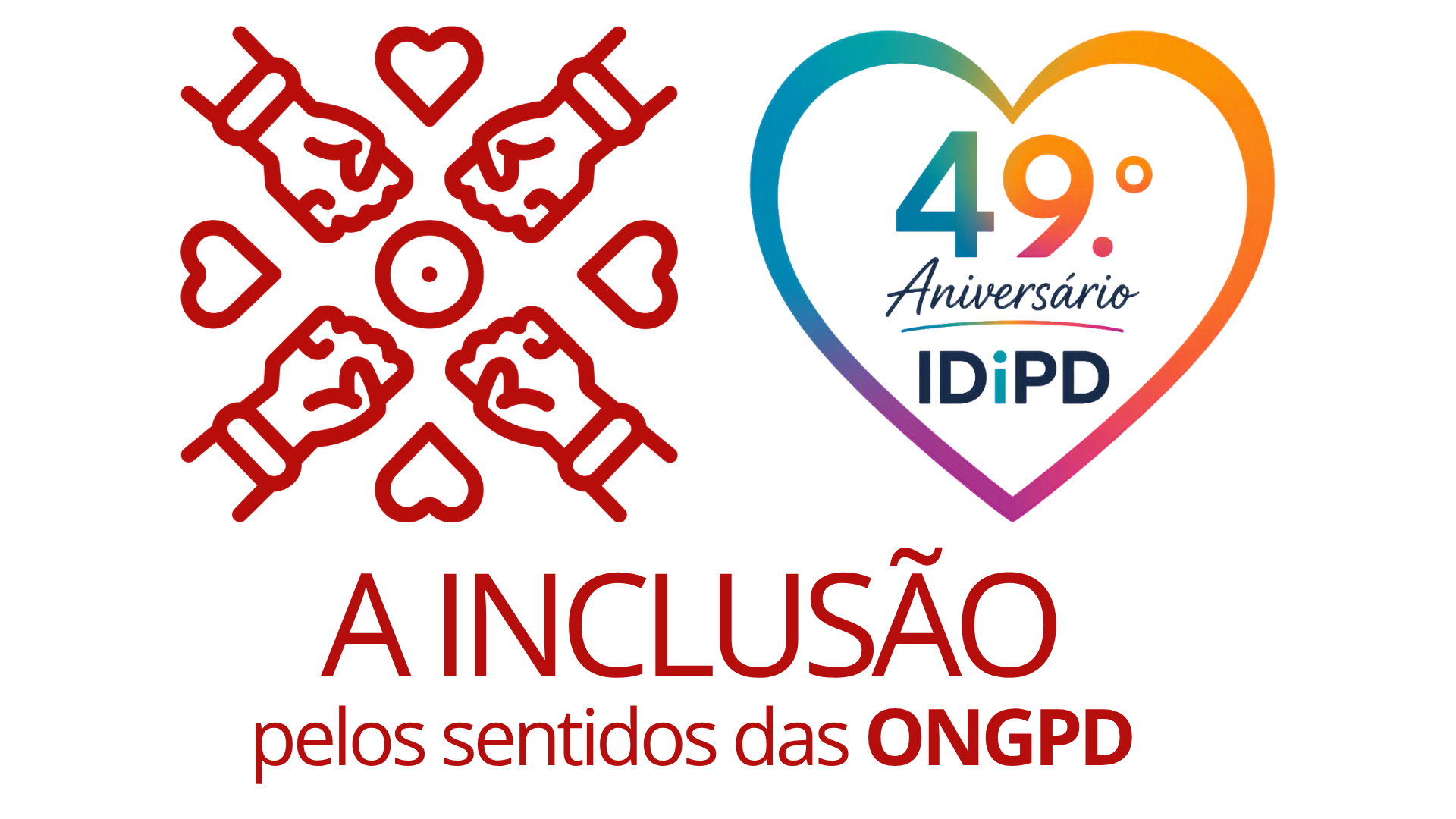 o lado esquerdo, o símbolo da rubrica A Inclusão pelo Sentido das ONGPD. Do lado direito, a ilustração comemorativa do 49.º aniversário do IDiPD, composta por um coração ao centro, com contorno multicolorido, no interior lê-se “49.º Aniversário IDiPD”, o design, gerado por IA, apresenta um fundo branco, com elementos gráficos coloridos nas margens superior e inferior. Em baixo, lê-se ‘A Inclusão pelos sentidos das ONGPD’.
