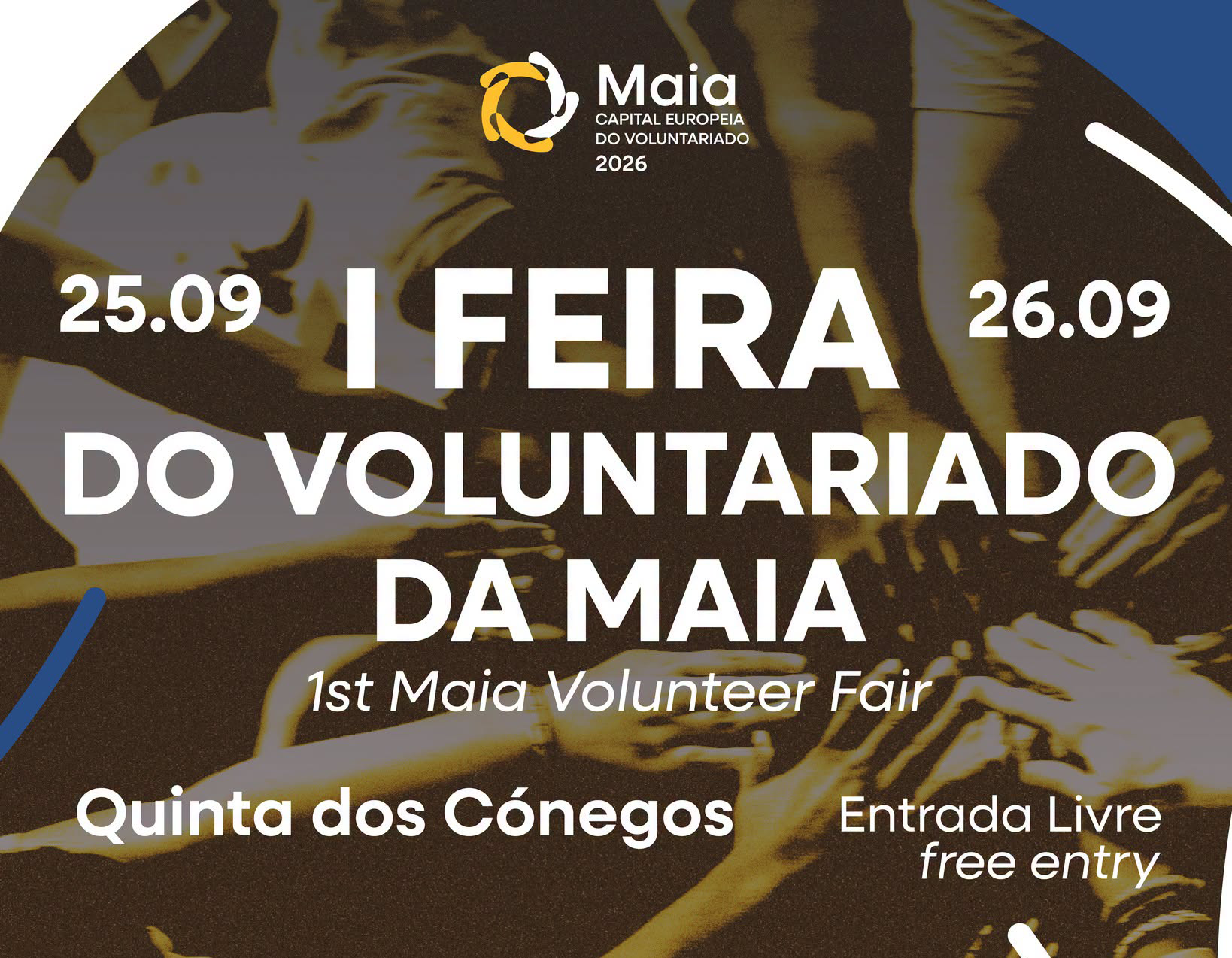 Cartaz da I Feira do Voluntariado da Maia, que decorre nos dias 25 e 26 de setembro de 2026, na Quinta dos Cónegos. Imagem de várias mãos estendidas em sinal de colaboração. Entrada livre. Logótipos da Maia Capital Europeia do Voluntariado 2026 e entidades parceiras no rodapé.